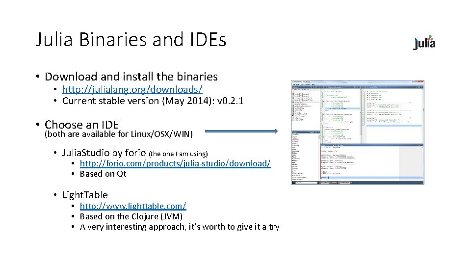 Julia Binaries and IDEs • Download and install the binaries • http: //julialang. org/downloads/