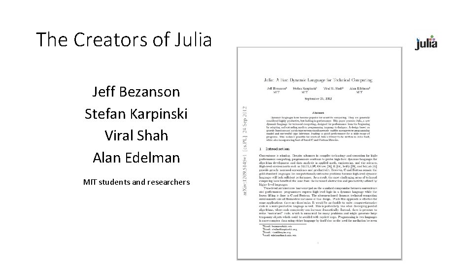 The Creators of Julia Jeff Bezanson Stefan Karpinski Viral Shah Alan Edelman MIT students