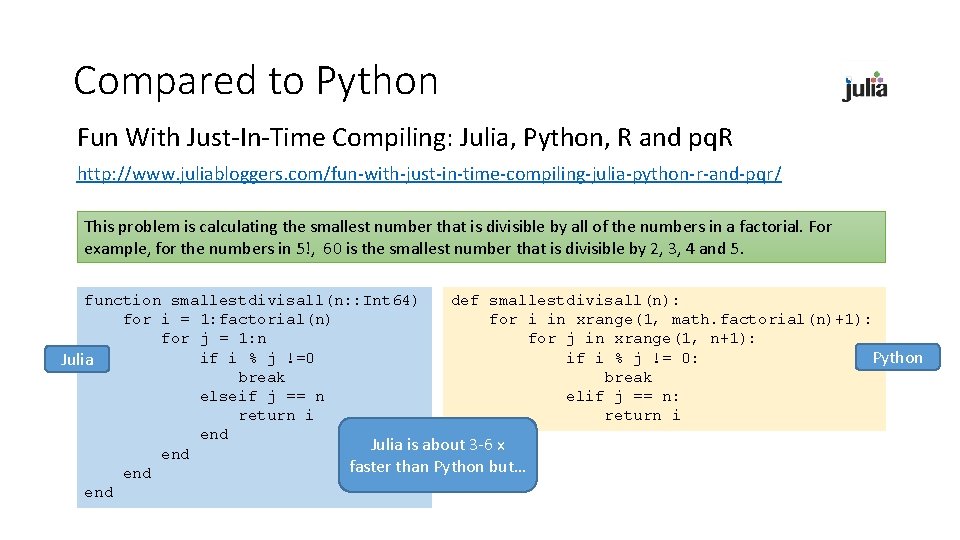 Compared to Python Fun With Just-In-Time Compiling: Julia, Python, R and pq. R http: