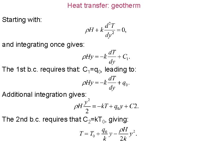 Heat transfer: geotherm Starting with: and integrating once gives: The 1 st b. c.