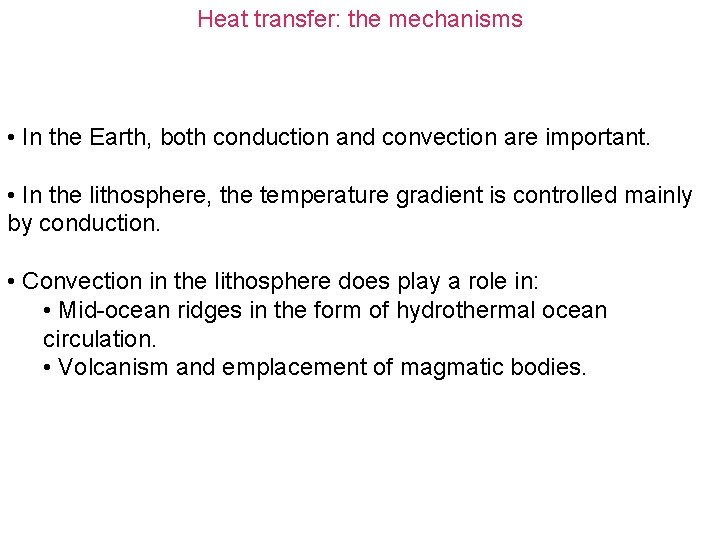 Heat transfer: the mechanisms • In the Earth, both conduction and convection are important.