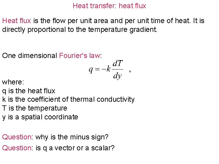 Heat transfer: heat flux Heat flux is the flow per unit area and per