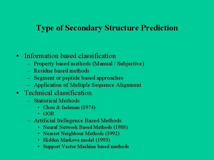 Type of Secondary Structure Prediction • Information based classification – – Property based methods