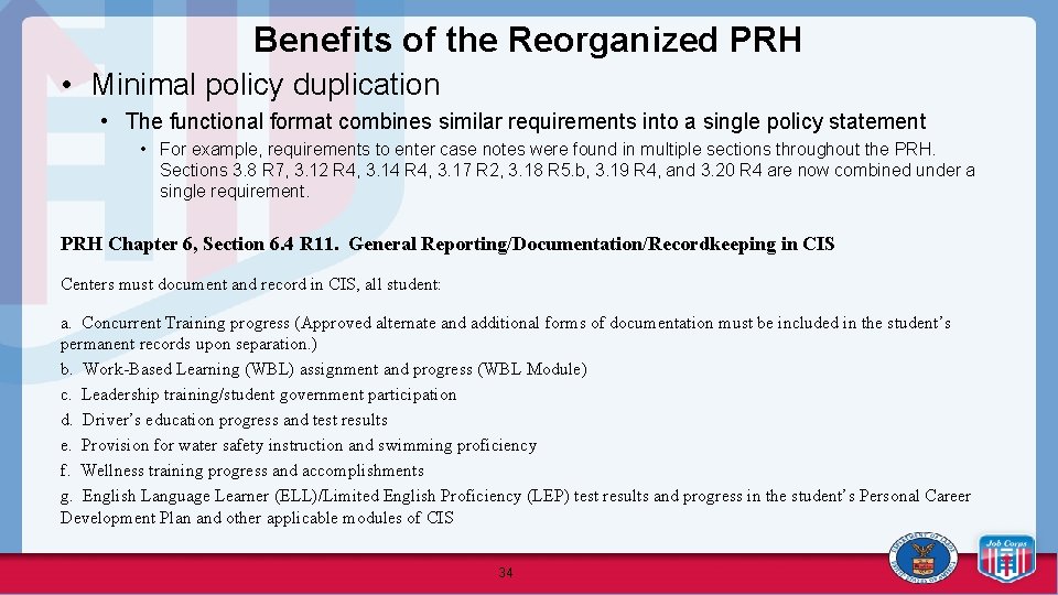 Benefits of the Reorganized PRH • Minimal policy duplication • The functional format combines