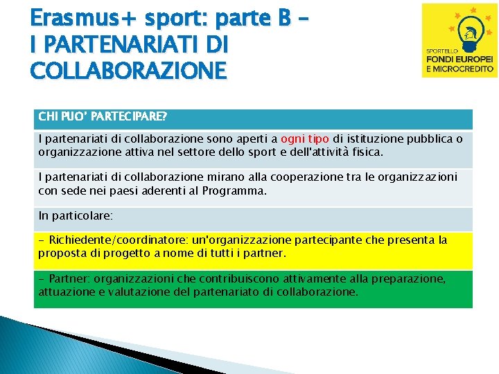Erasmus+ sport: parte B – I PARTENARIATI DI COLLABORAZIONE CHI PUO’ PARTECIPARE? I partenariati