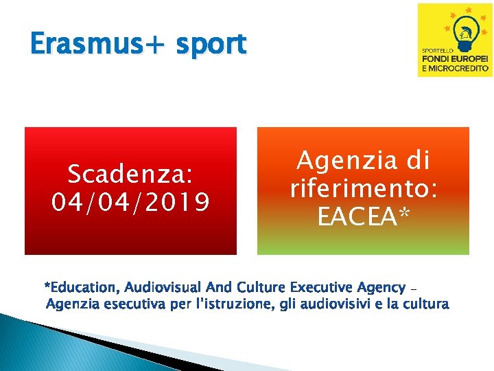 Erasmus+ sport Scadenza: 04/04/2019 Agenzia di riferimento: EACEA* – 