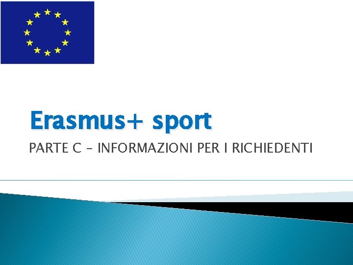 Erasmus+ sport PARTE C – INFORMAZIONI PER I RICHIEDENTI 