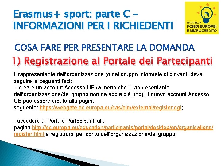Erasmus+ sport: parte C – INFORMAZIONI PER I RICHIEDENTI 1) Registrazione al Portale dei