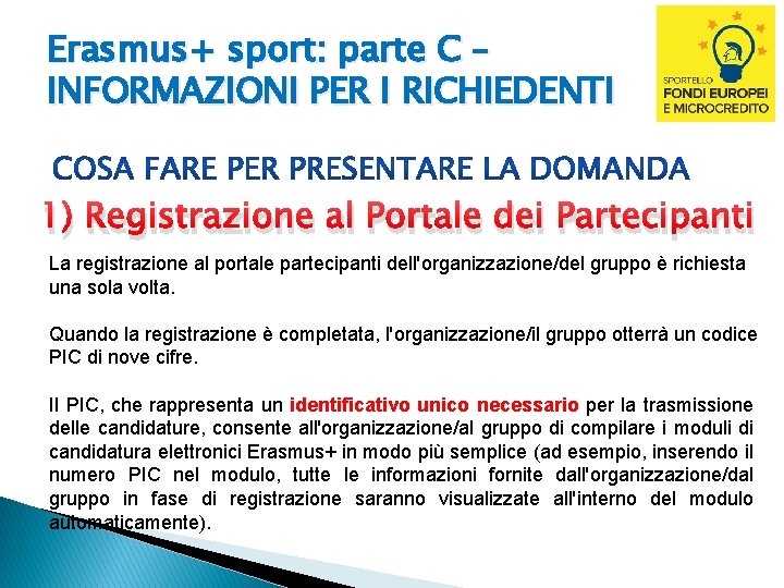 Erasmus+ sport: parte C – INFORMAZIONI PER I RICHIEDENTI 1) Registrazione al Portale dei