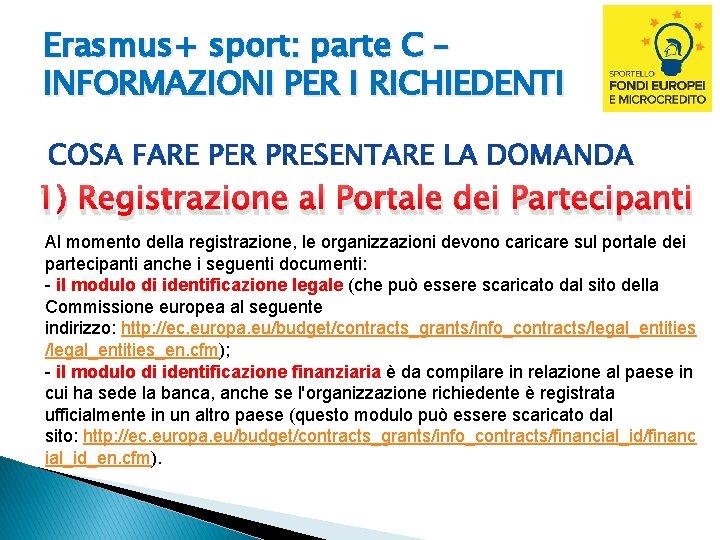 Erasmus+ sport: parte C – INFORMAZIONI PER I RICHIEDENTI 1) Registrazione al Portale dei