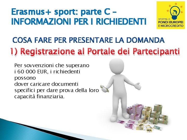 Erasmus+ sport: parte C – INFORMAZIONI PER I RICHIEDENTI 1) Registrazione al Portale dei