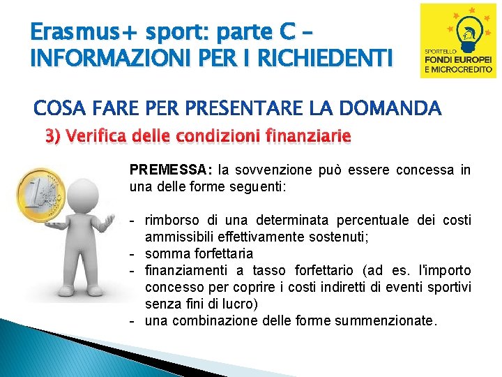 Erasmus+ sport: parte C – INFORMAZIONI PER I RICHIEDENTI 3) Verifica delle condizioni finanziarie