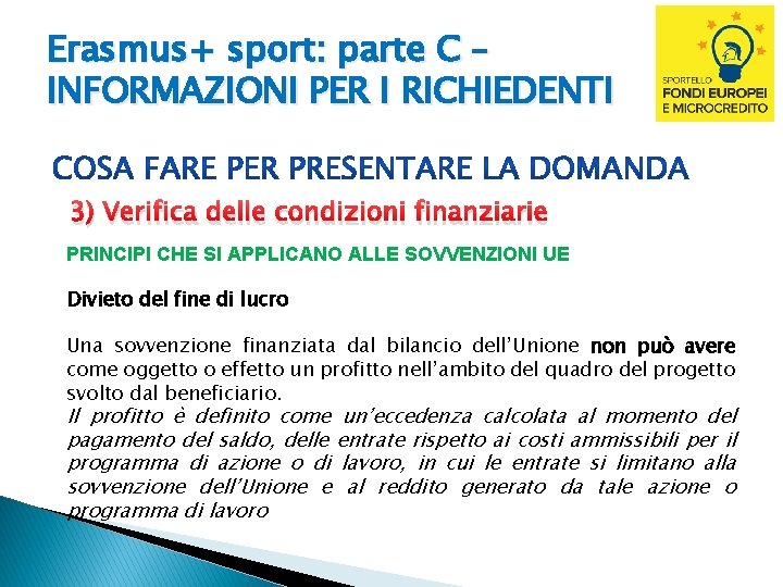 Erasmus+ sport: parte C – INFORMAZIONI PER I RICHIEDENTI 3) Verifica delle condizioni finanziarie