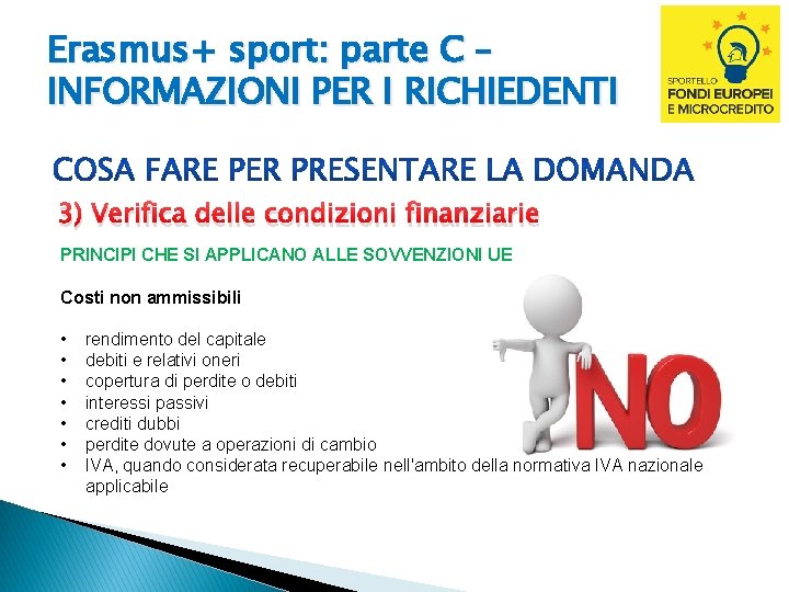 Erasmus+ sport: parte C – INFORMAZIONI PER I RICHIEDENTI 3) Verifica delle condizioni finanziarie