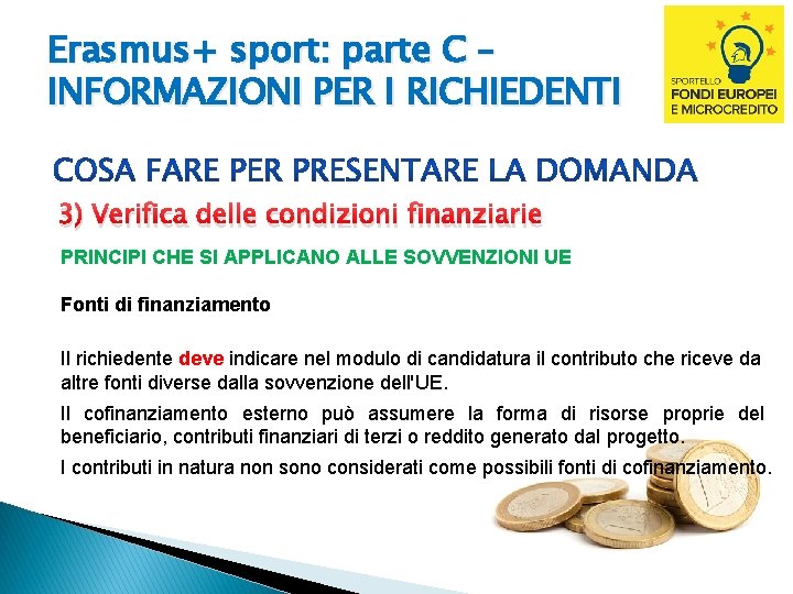 Erasmus+ sport: parte C – INFORMAZIONI PER I RICHIEDENTI 3) Verifica delle condizioni finanziarie