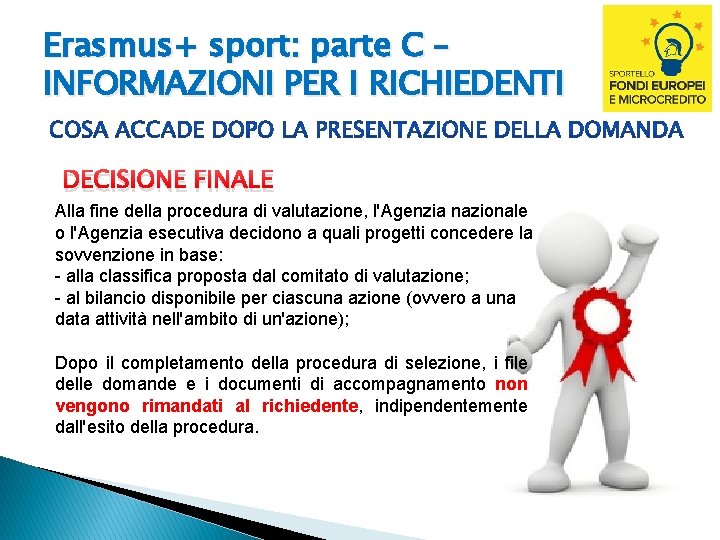 Erasmus+ sport: parte C – INFORMAZIONI PER I RICHIEDENTI DECISIONE FINALE Alla fine della