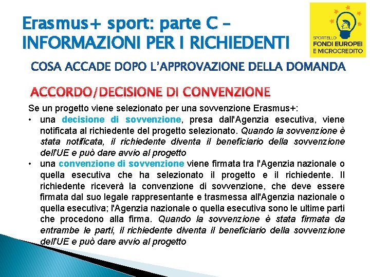 Erasmus+ sport: parte C – INFORMAZIONI PER I RICHIEDENTI ACCORDO/DECISIONE DI CONVENZIONE Se un