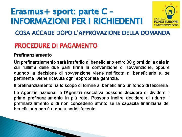 Erasmus+ sport: parte C – INFORMAZIONI PER I RICHIEDENTI PROCEDURE DI PAGAMENTO Prefinanziamento Un