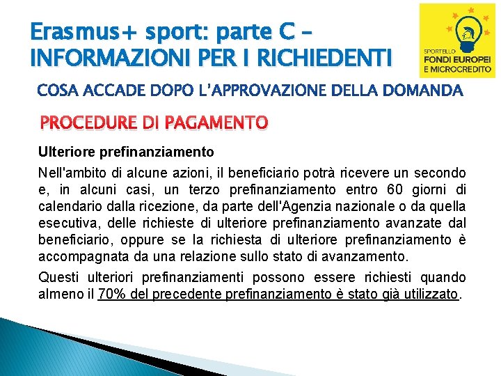 Erasmus+ sport: parte C – INFORMAZIONI PER I RICHIEDENTI PROCEDURE DI PAGAMENTO Ulteriore prefinanziamento