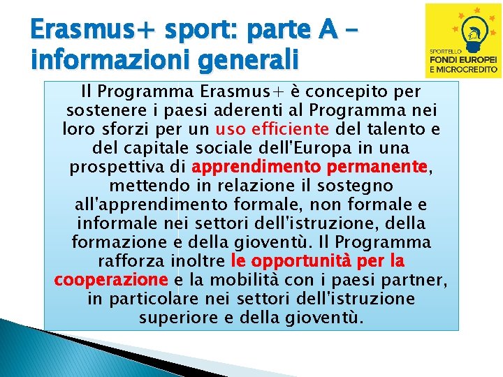 Erasmus+ sport: parte A – informazioni generali Il Programma Erasmus+ è concepito per sostenere