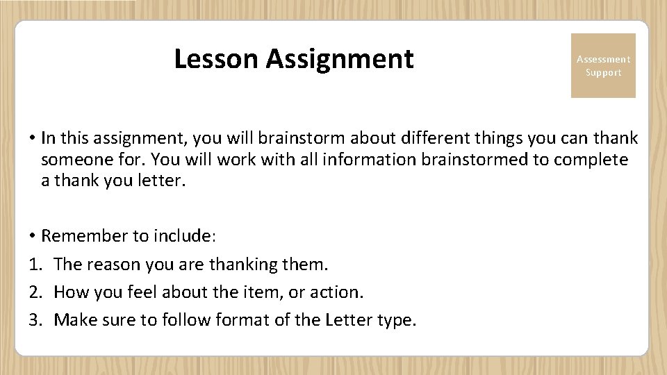 Lesson Assignment Assessment Support • In this assignment, you will brainstorm about different things