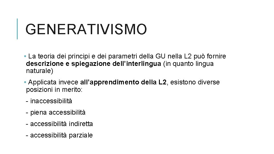 GENERATIVISMO • La teoria dei principi e dei parametri della GU nella L 2