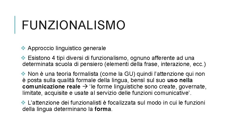 FUNZIONALISMO v Approccio linguistico generale v Esistono 4 tipi diversi di funzionalismo, ognuno afferente