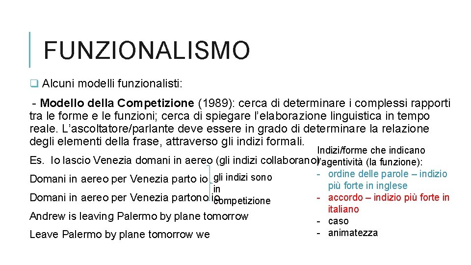 FUNZIONALISMO q Alcuni modelli funzionalisti: - Modello della Competizione (1989): cerca di determinare i