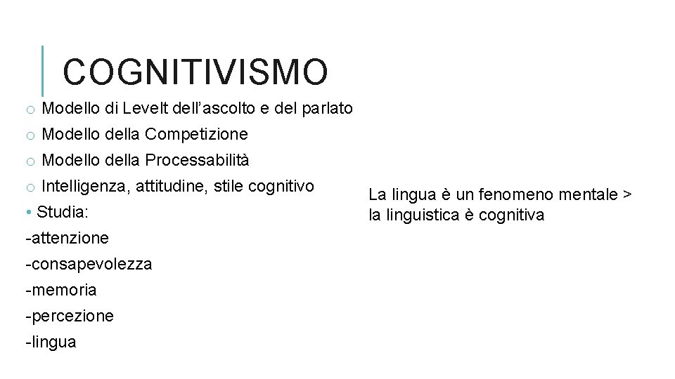 COGNITIVISMO o Modello di Levelt dell’ascolto e del parlato o Modello della Competizione o