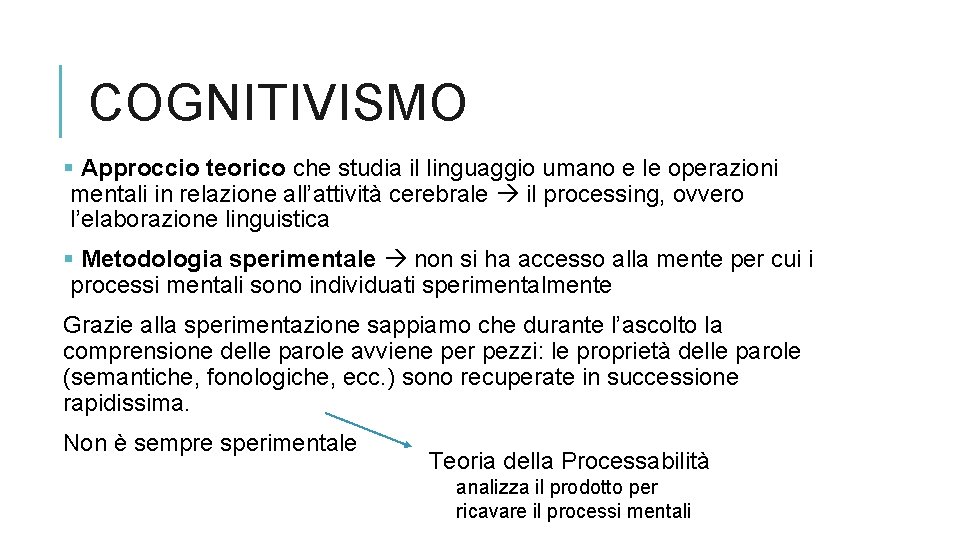 COGNITIVISMO § Approccio teorico che studia il linguaggio umano e le operazioni mentali in