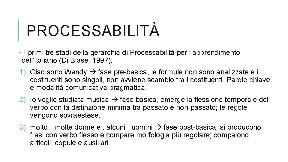 PROCESSABILITÀ • I primi tre stadi della gerarchia di Processabilità per l’apprendimento dell’italiano (Di
