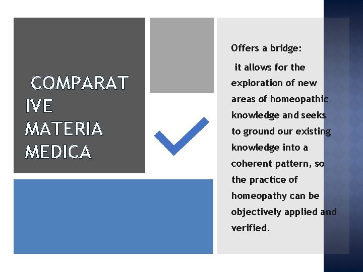 Offers a bridge: COMPARAT IVE MATERIA MEDICA it allows for the exploration of new