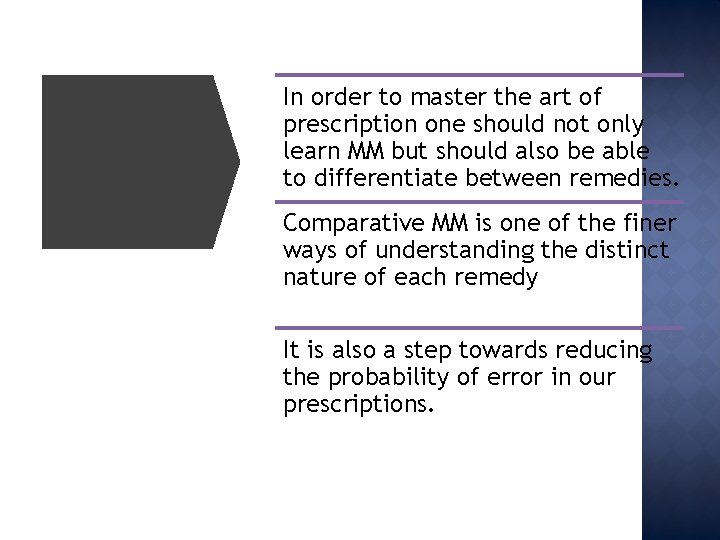 In order to master the art of prescription one should not only learn MM