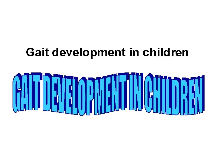 Gait development in children 