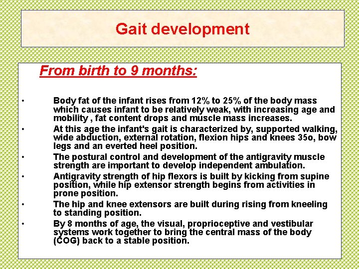 Gait development From birth to 9 months: • • • Body fat of the