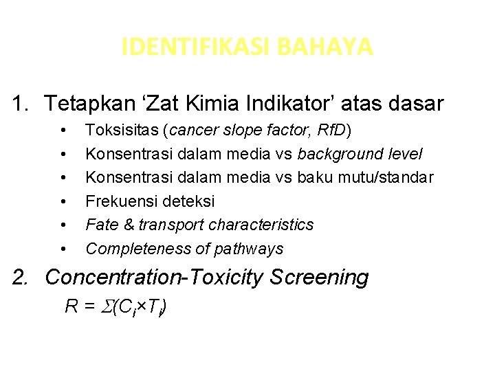IDENTIFIKASI BAHAYA 1. Tetapkan ‘Zat Kimia Indikator’ atas dasar • • • Toksisitas (cancer