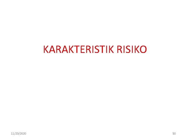 KARAKTERISTIK RISIKO 11/23/2020 50 