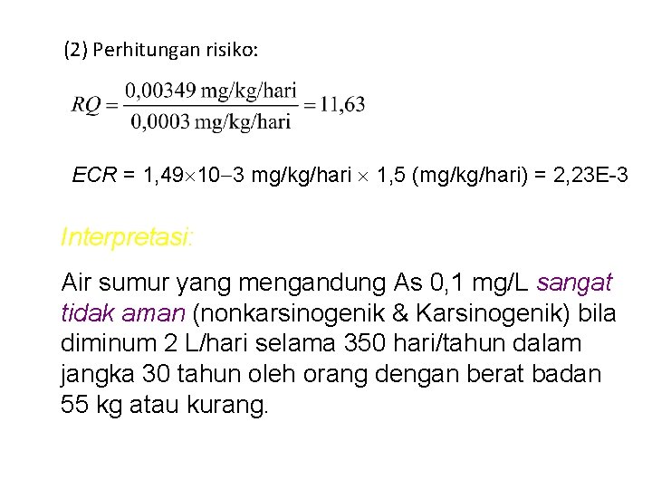(2) Perhitungan risiko: ECR = 1, 49 10 3 mg/kg/hari 1, 5 (mg/kg/hari) =