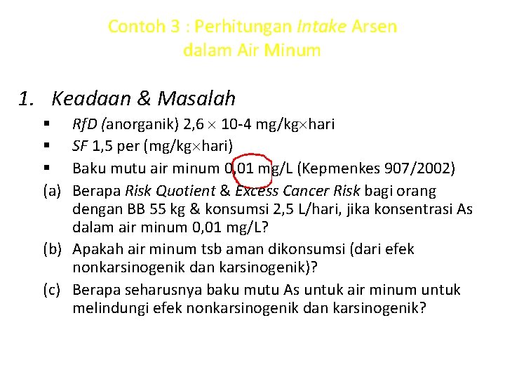 Contoh 3 : Perhitungan Intake Arsen dalam Air Minum 1. Keadaan & Masalah Rf.