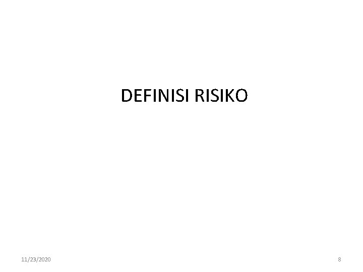 DEFINISI RISIKO 11/23/2020 8 