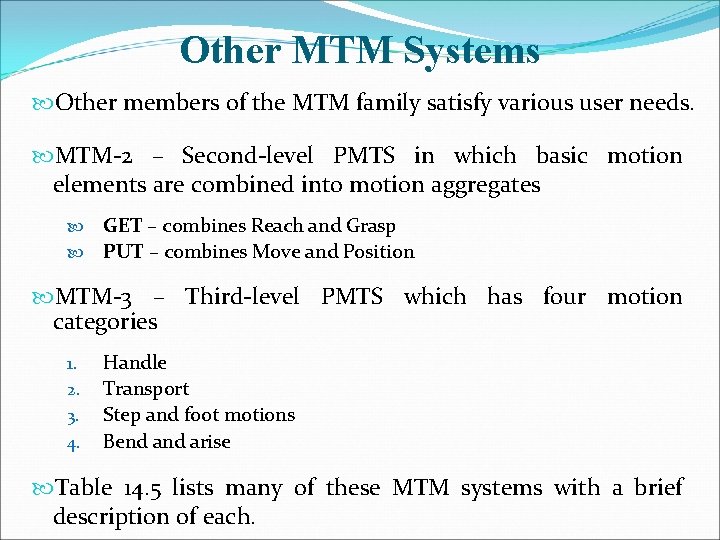 Other MTM Systems Other members of the MTM family satisfy various user needs. MTM-2