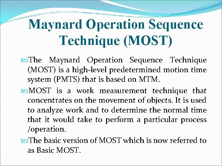 Maynard Operation Sequence Technique (MOST) The Maynard Operation Sequence Technique (MOST) is a high-level