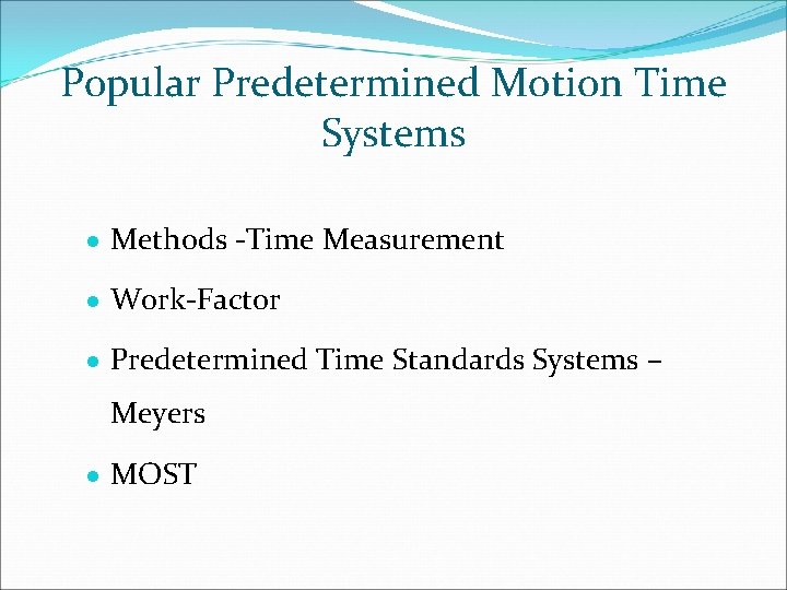 Popular Predetermined Motion Time Systems · Methods -Time Measurement · Work-Factor · Predetermined Time