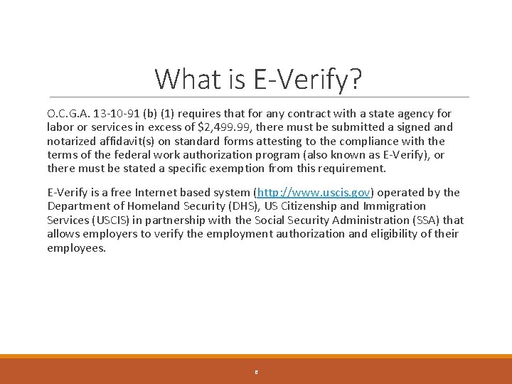 What is E-Verify? O. C. G. A. 13 -10 -91 (b) (1) requires that What is E-Verify? O. C. G. A. 13 -10 -91 (b) (1) requires that
