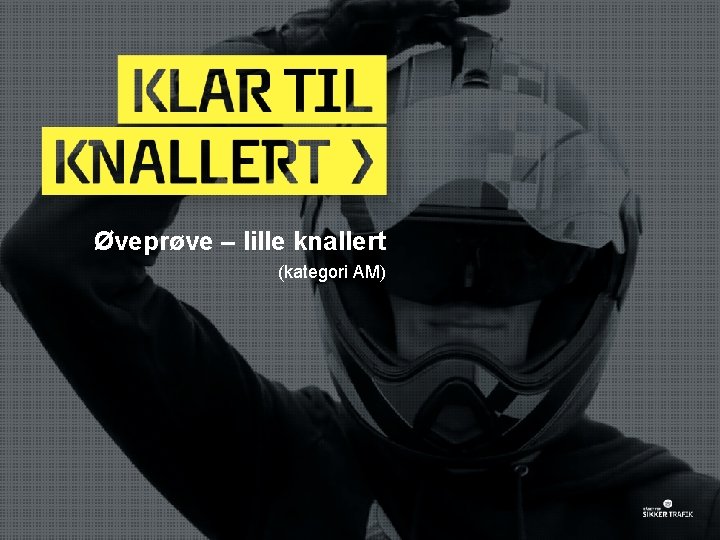 Øveprøve – lille knallert (kategori AM) 