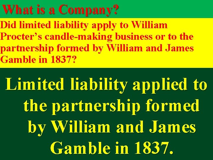 What is a Company? Did limited liability apply to William Procter’s candle-making business or