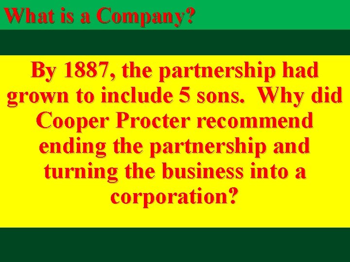 What is a Company? By 1887, the partnership had grown to include 5 sons.