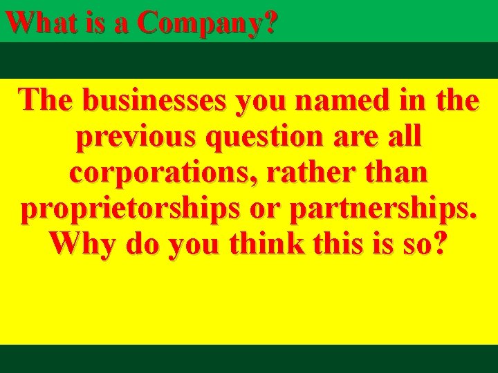 What is a Company? The businesses you named in the previous question are all