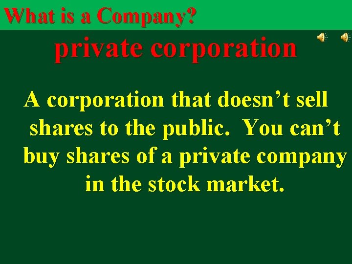 What is a Company? private corporation A corporation that doesn’t sell shares to the