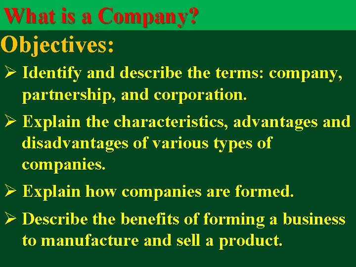 What is a Company? Objectives: Ø Identify and describe the terms: company, partnership, and